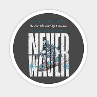 Never Waver Skateboard Magnet